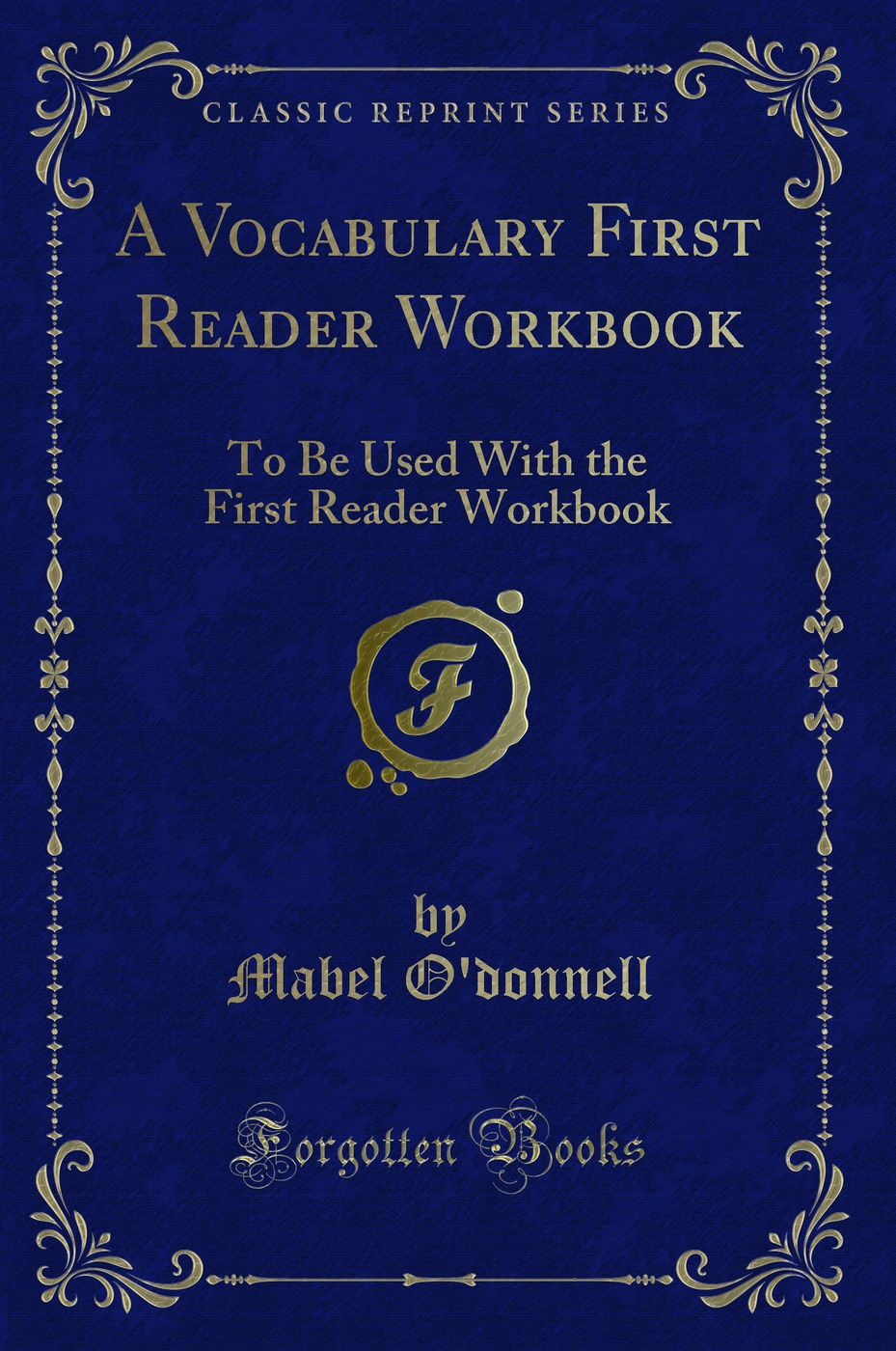 A Vocabulary First Reader Workbook: To Be Used With the First Reader Workbook (Classic Reprint)