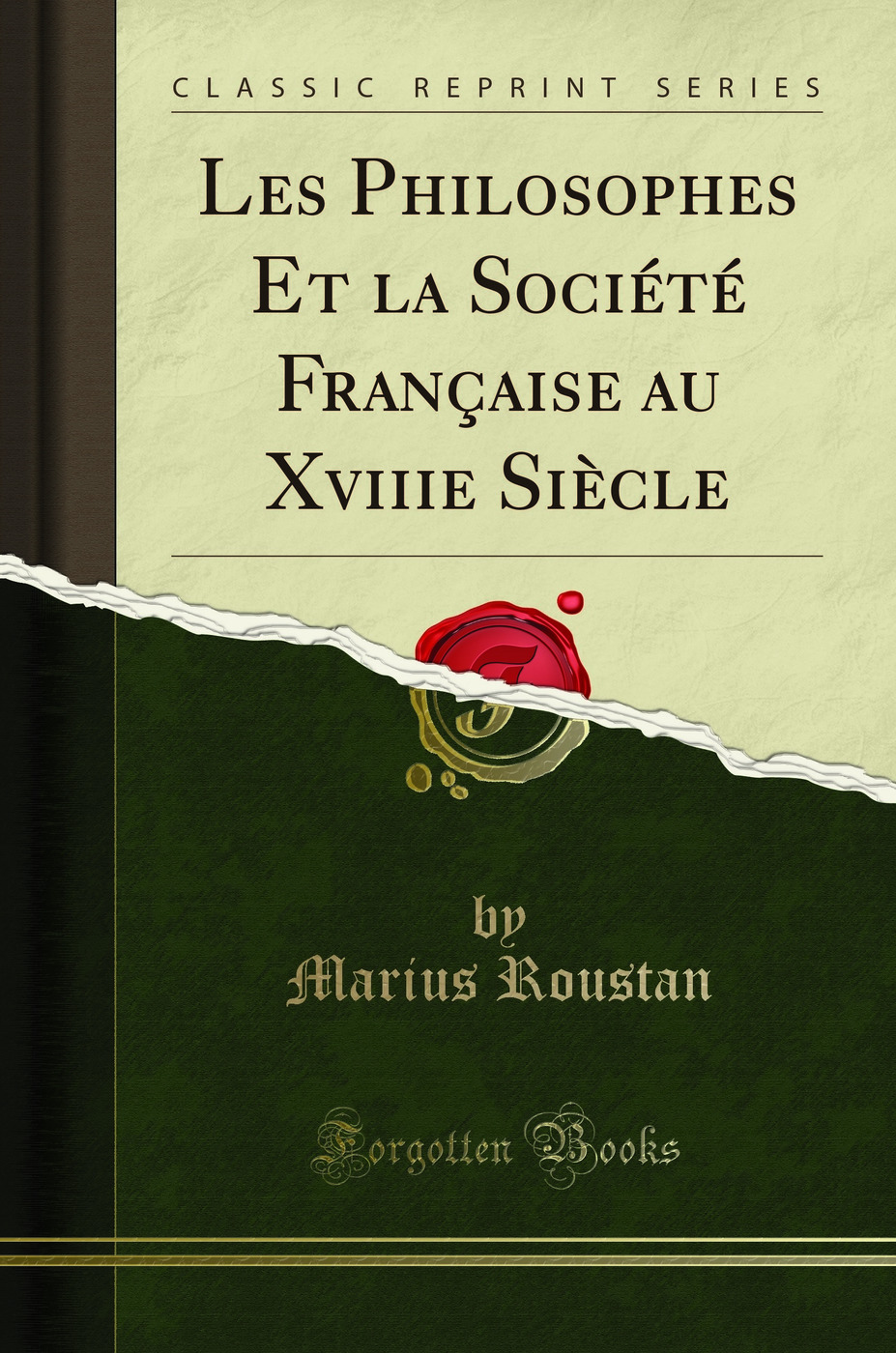 Les Philosophes Et la Société Française au Xviiie Siècle (Classic Reprint)