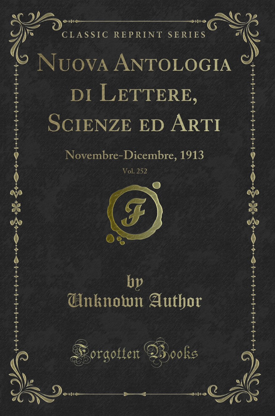 Nuova Antologia di Lettere, Scienze ed Arti, Vol. 252: Novembre-Dicembre, 1913 (Classic Reprint)