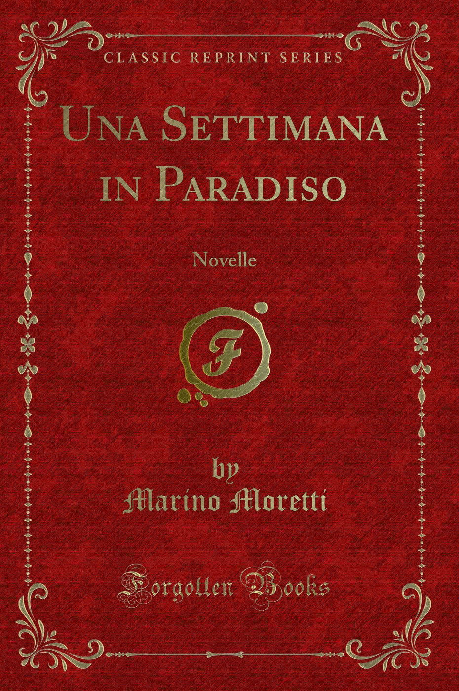 Una Settimana in Paradiso: Novelle (Classic Reprint)