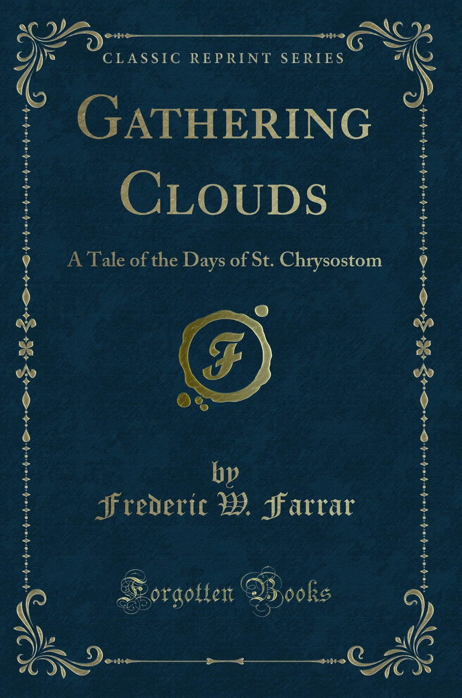 Gathering Clouds: A Tale of the Days of St. Chrysostom (Classic Reprint)