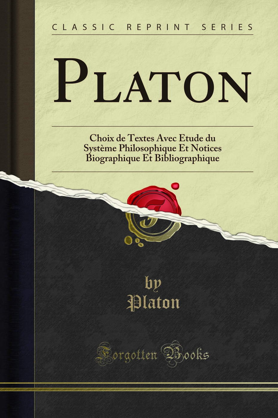Platon: Choix de Textes Avec Etude du Système Philosophique Et Notices Biographique Et Bibliographique (Classic Reprint)