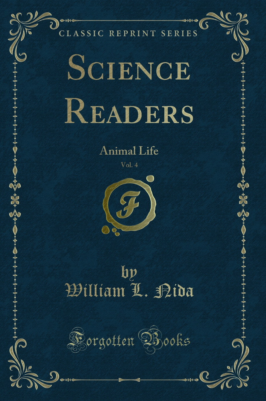 Science Readers, Vol. 4: Animal Life (Classic Reprint)