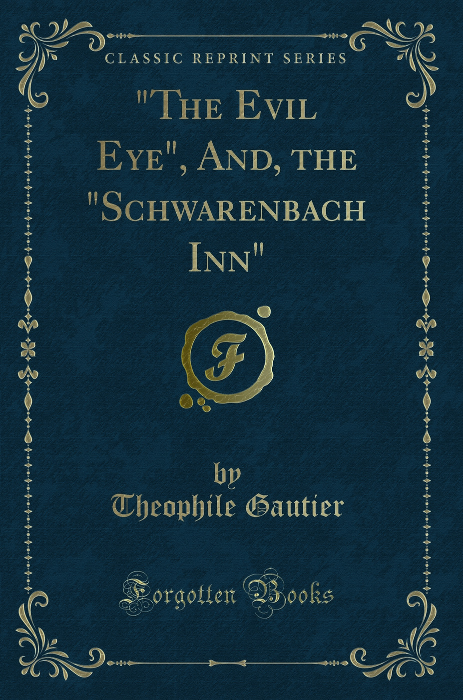 The Evil Eye, And, the Schwarenbach Inn (Classic Reprint)