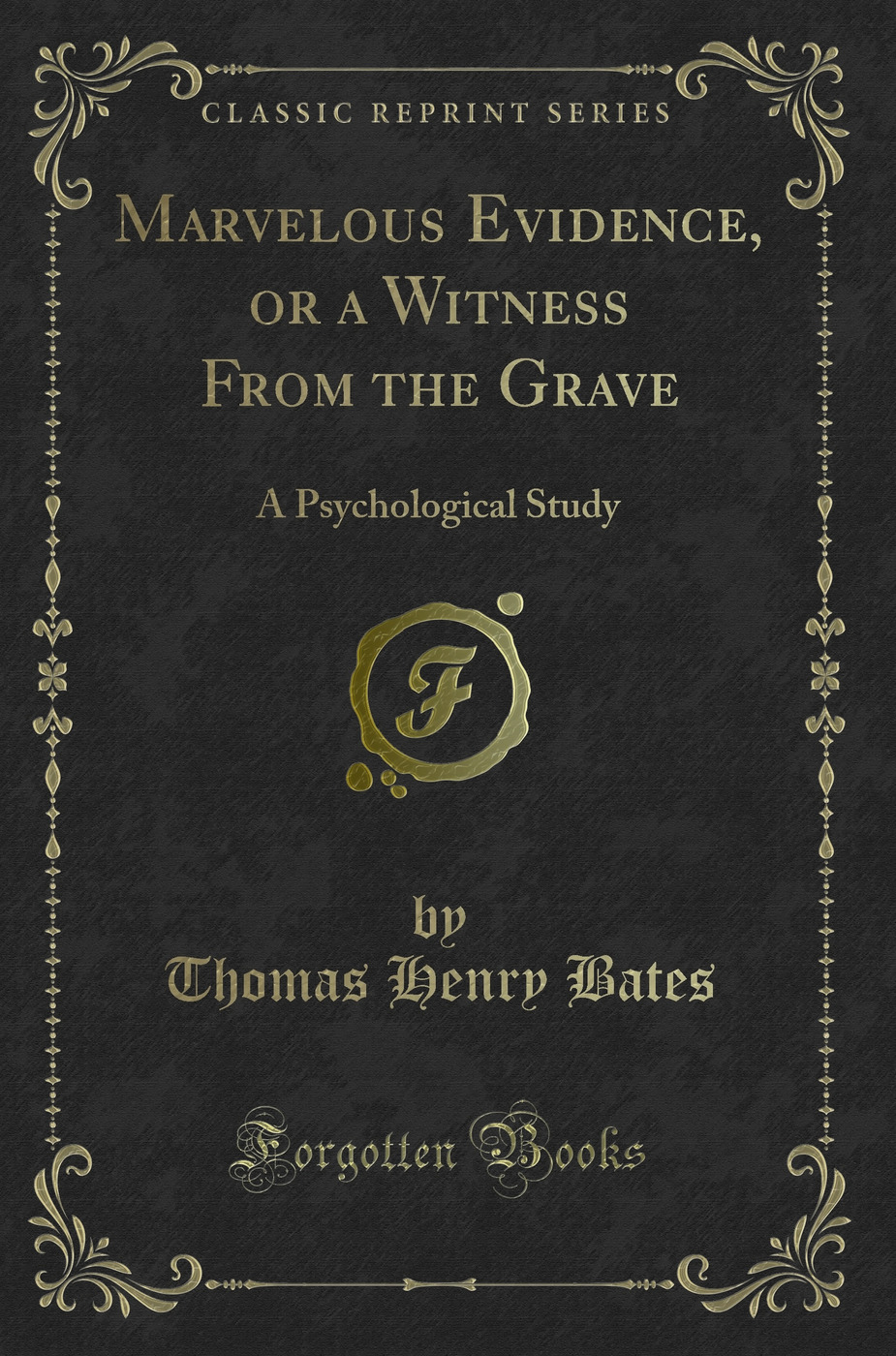 Marvelous Evidence, or a Witness From the Grave: A Psychological Study (Classic Reprint)