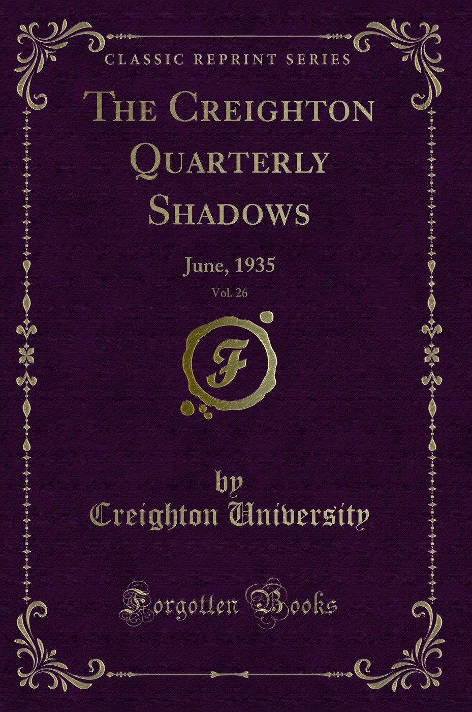 The Creighton Quarterly Shadows, Vol. 26: June, 1935 (Classic Reprint)