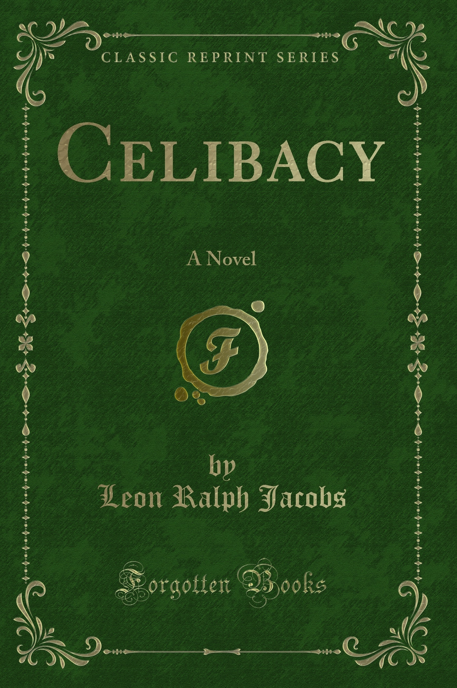Celibacy: A Novel (Classic Reprint)