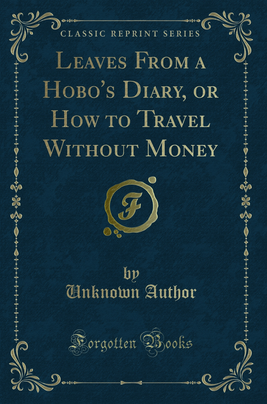 Leaves From a Hobo's Diary, or How to Travel Without Money (Classic Reprint)