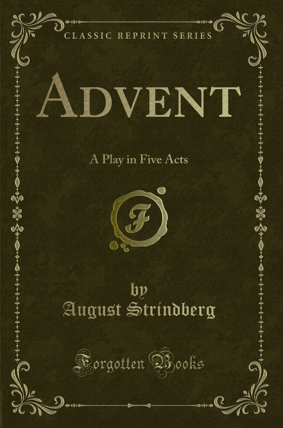 Advent: A Play in Five Acts (Classic Reprint)