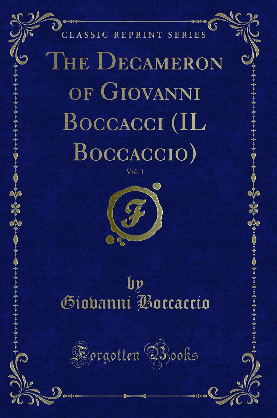 The Decameron of Giovanni Boccacci (IL Boccaccio), Vol. 1 (Classic Reprint)