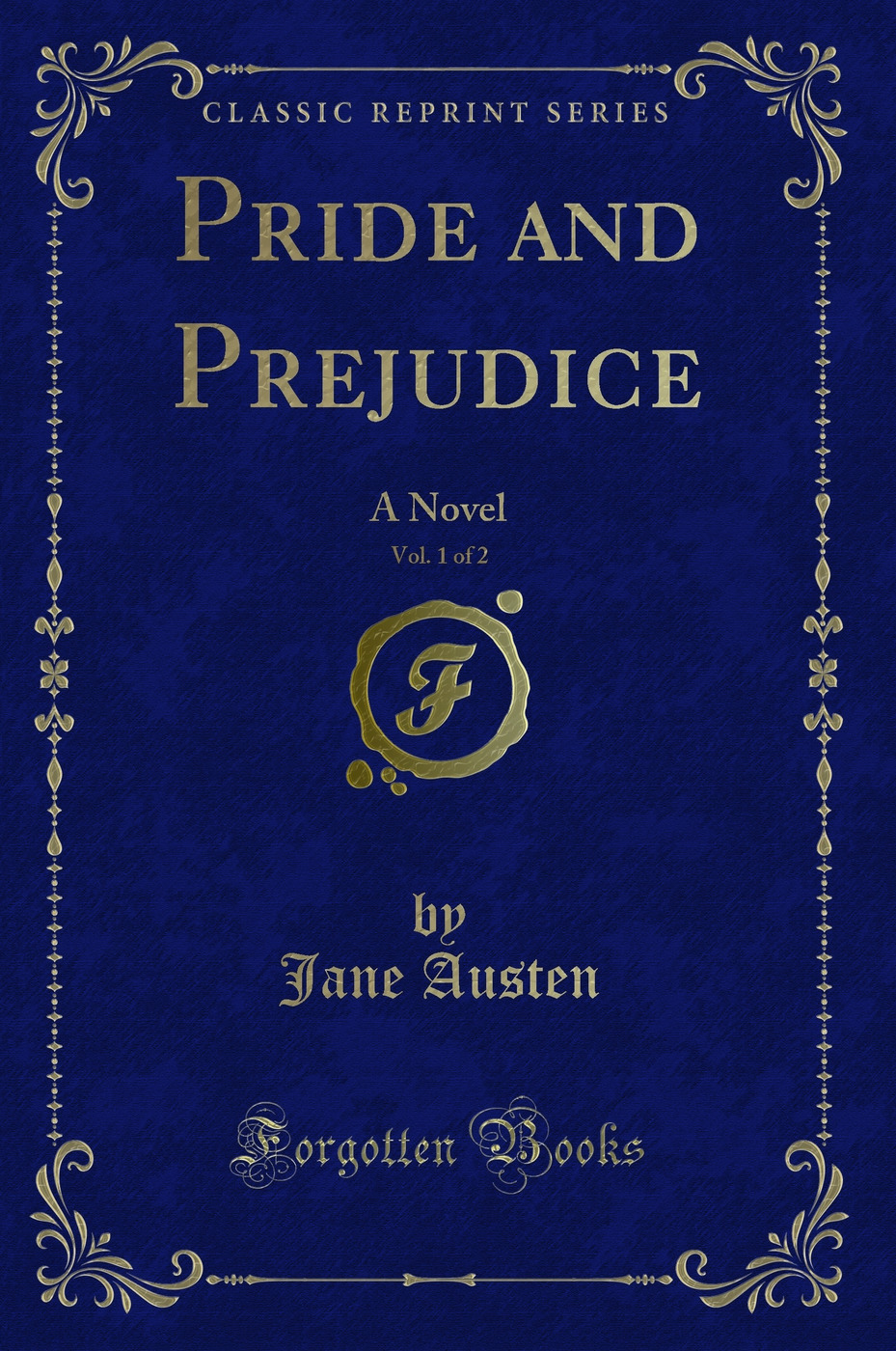 Pride and Prejudice, Vol. 1 of 2: A Novel (Classic Reprint)
