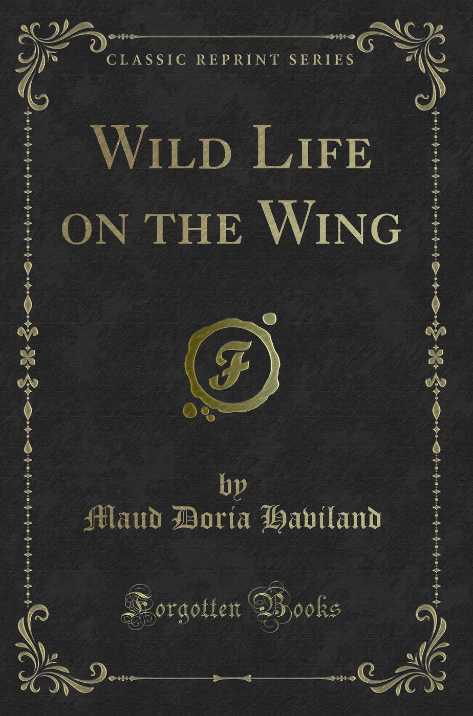 Wild Life on the Wing (Classic Reprint)