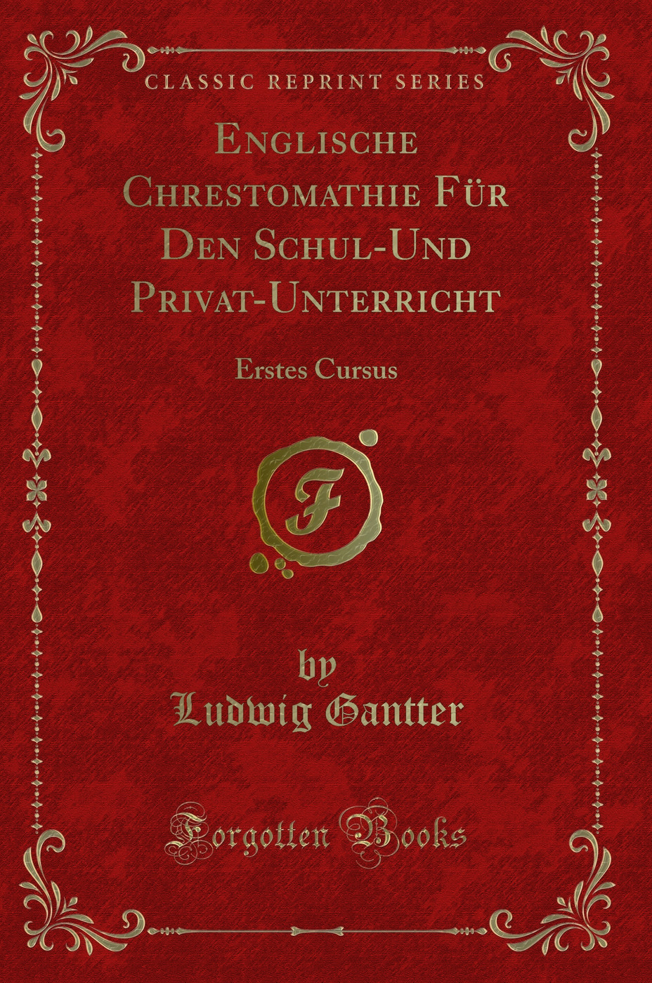 Englische Chrestomathie Für Den Schul-Und Privat-Unterricht: Erstes Cursus (Classic Reprint)