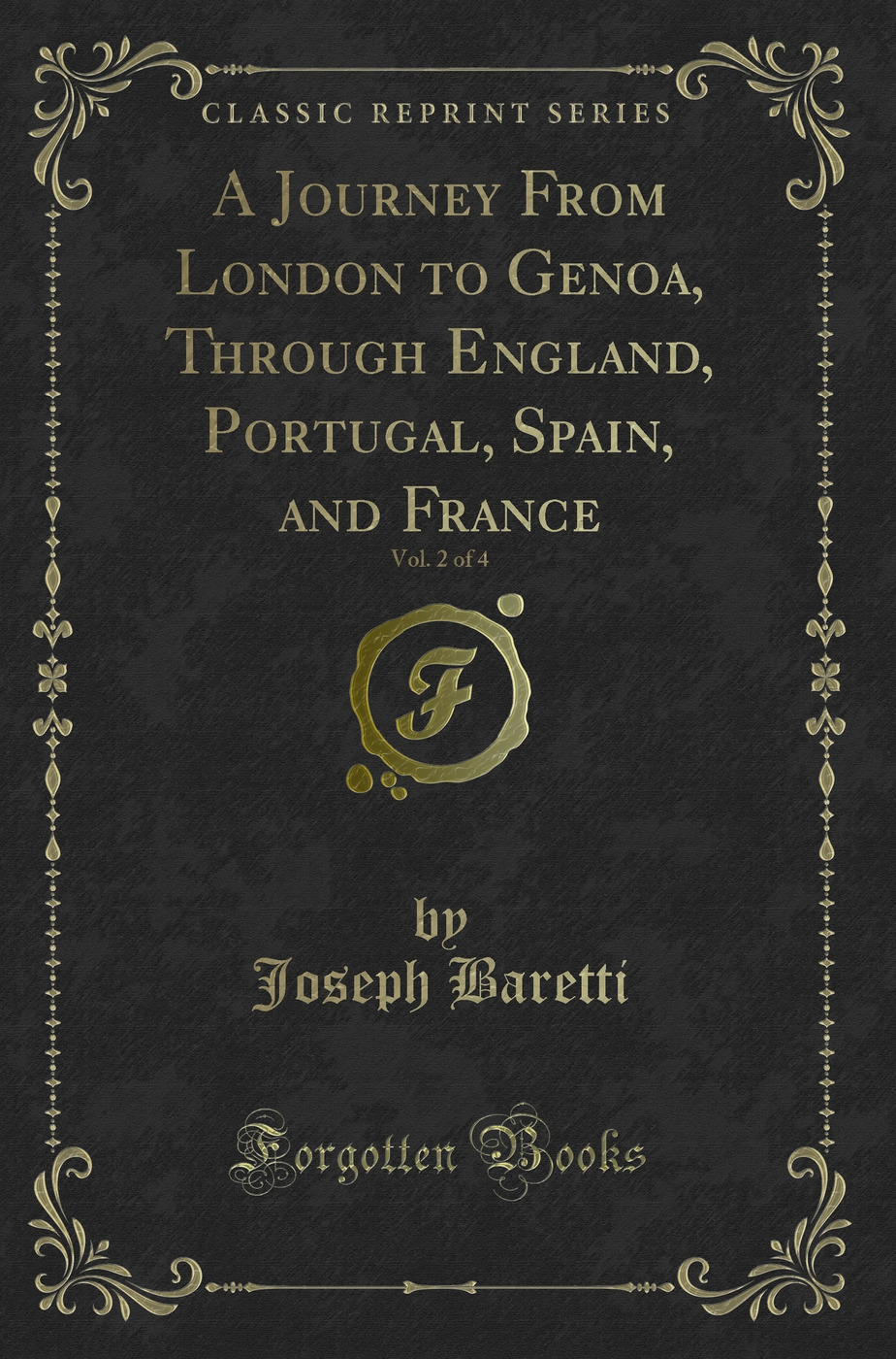 A Journey From London to Genoa, Through England, Portugal, Spain, and France, Vol. 2 of 4 (Classic Reprint)