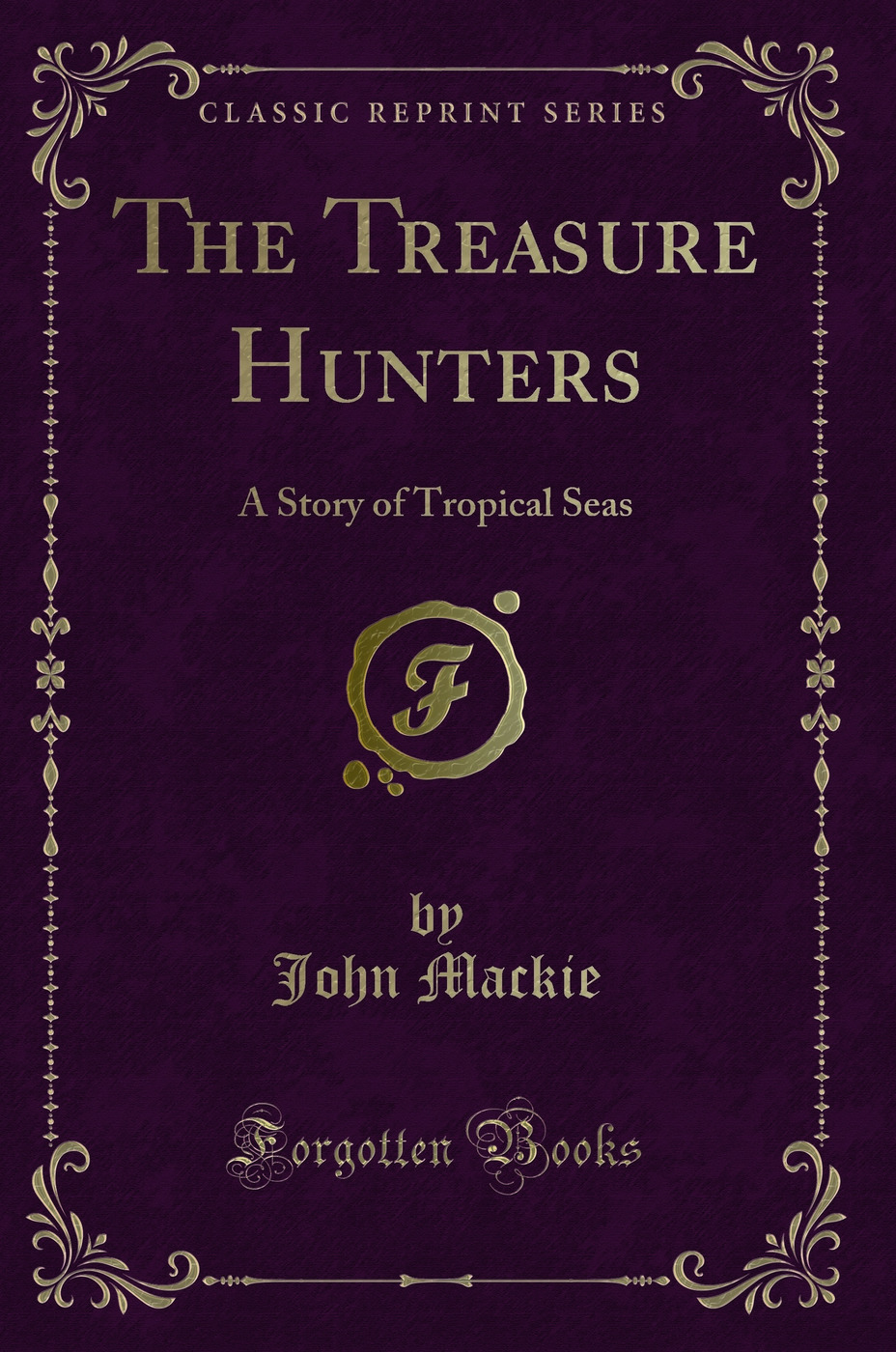 The Treasure Hunters: A Story of Tropical Seas (Classic Reprint)