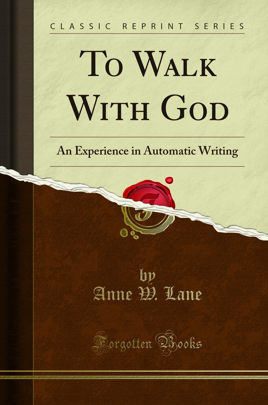 To Walk With God: An Experience in Automatic Writing (Classic Reprint)