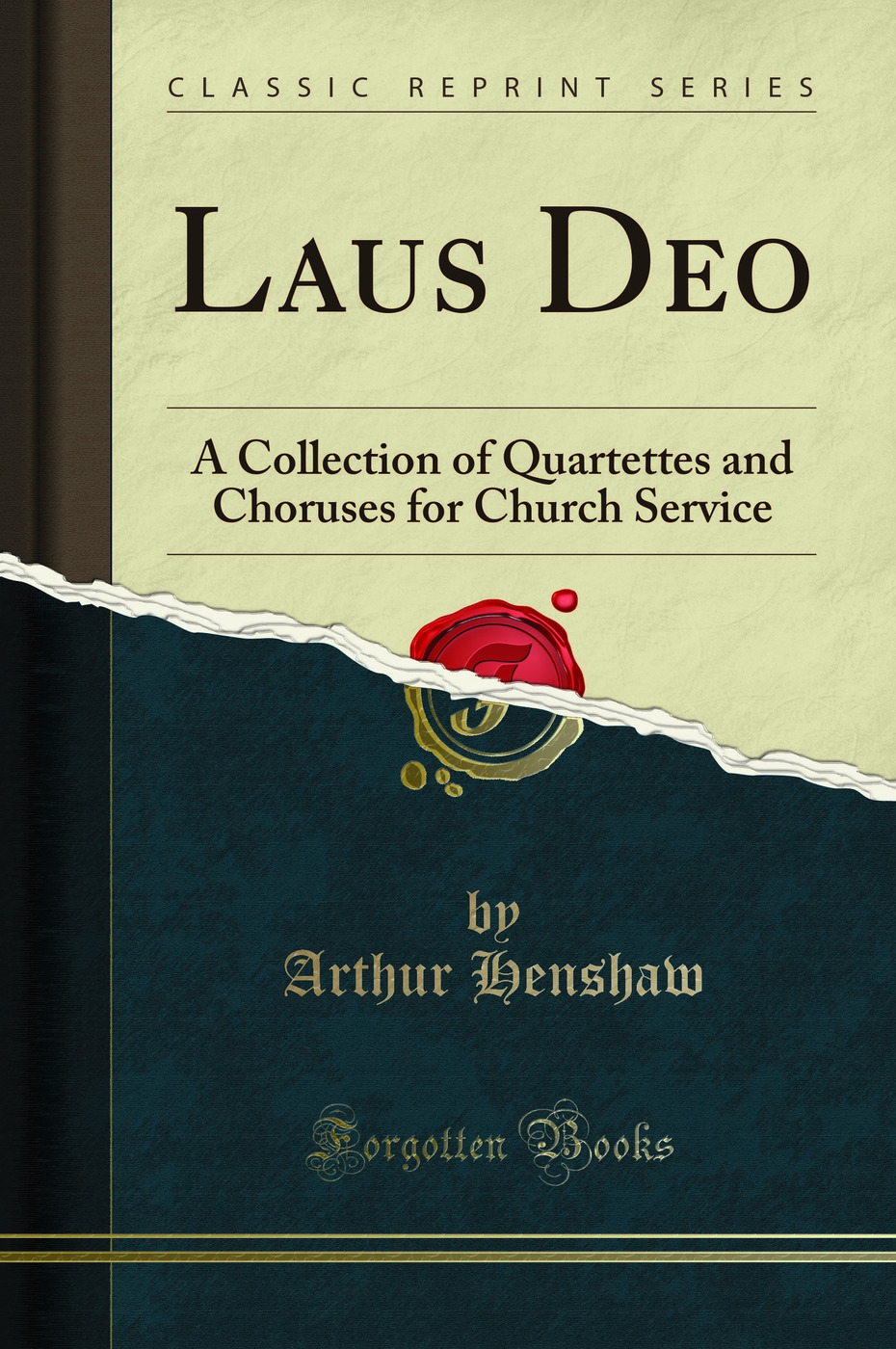 Laus Deo: A Collection of Quartettes and Choruses for Church Service (Classic Reprint)