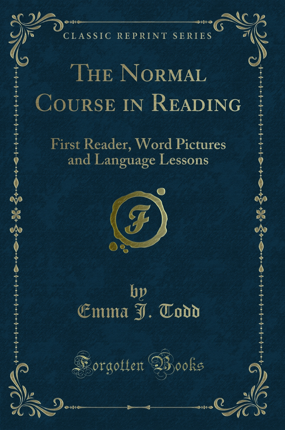 The Normal Course in Reading: First Reader, Word Pictures and Language Lessons (Classic Reprint)