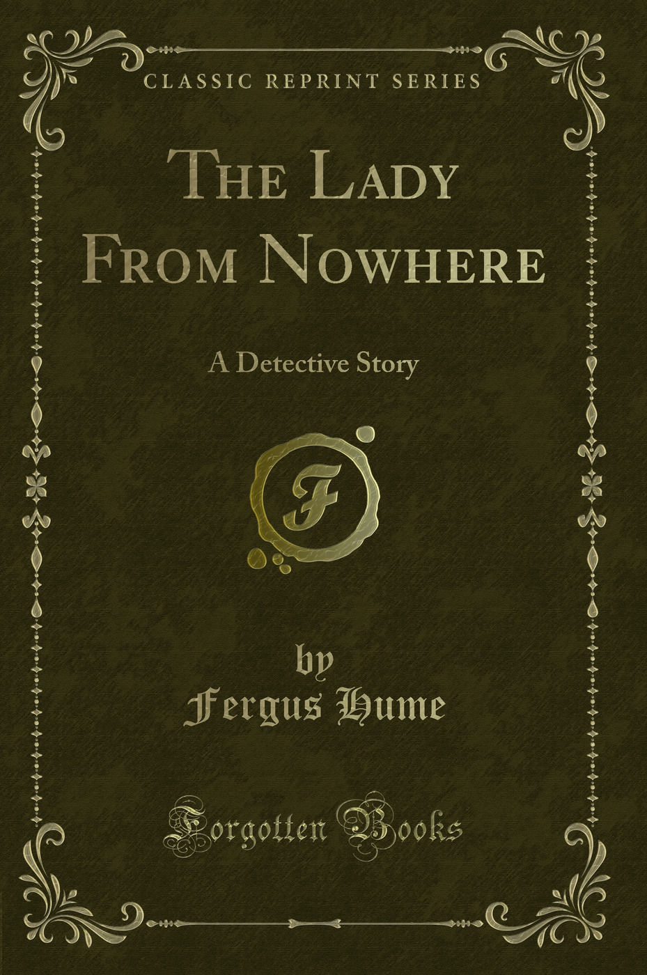 The Lady From Nowhere: A Detective Story (Classic Reprint)
