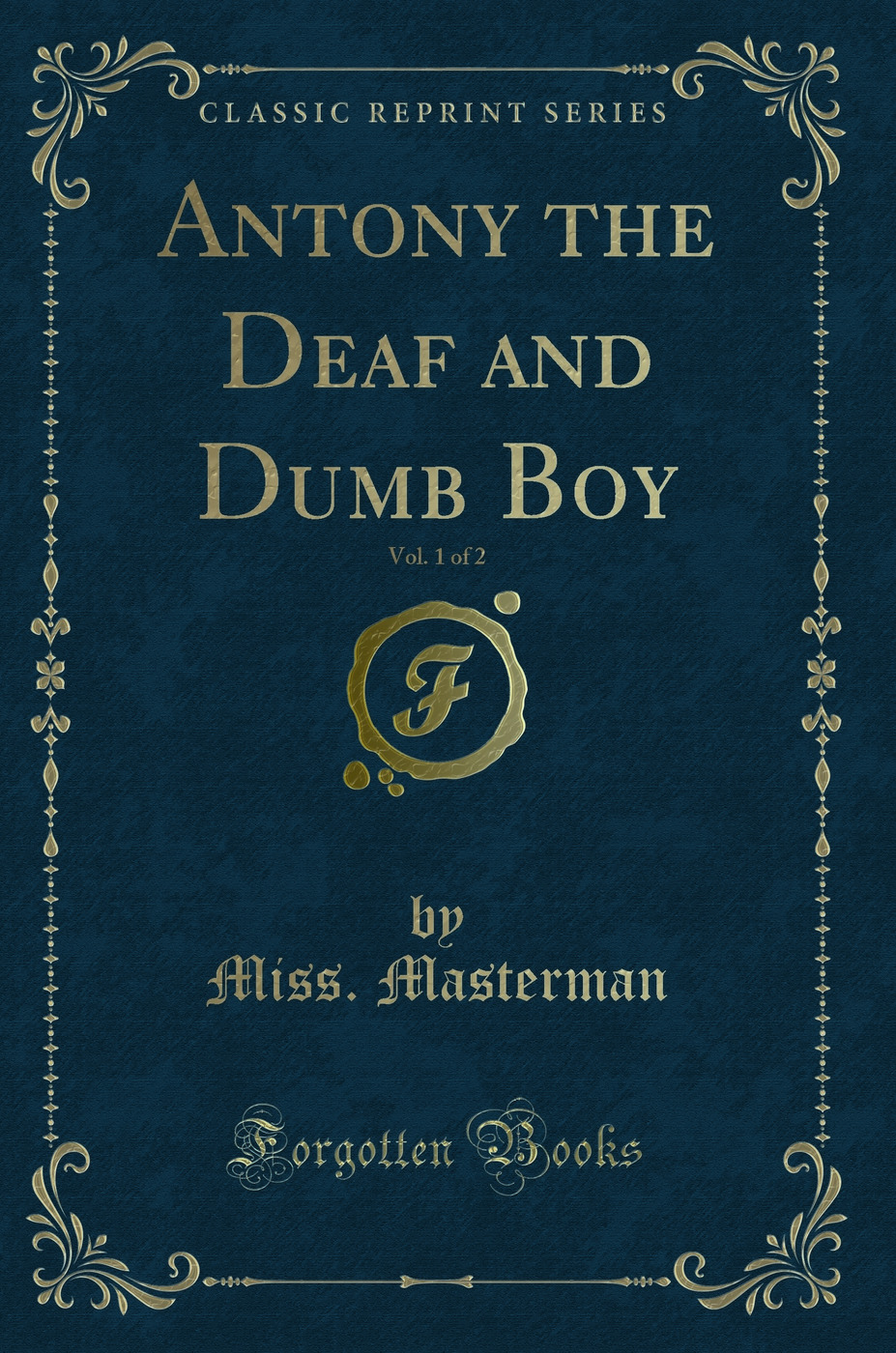 Antony the Deaf and Dumb Boy, Vol. 1 of 2 (Classic Reprint)