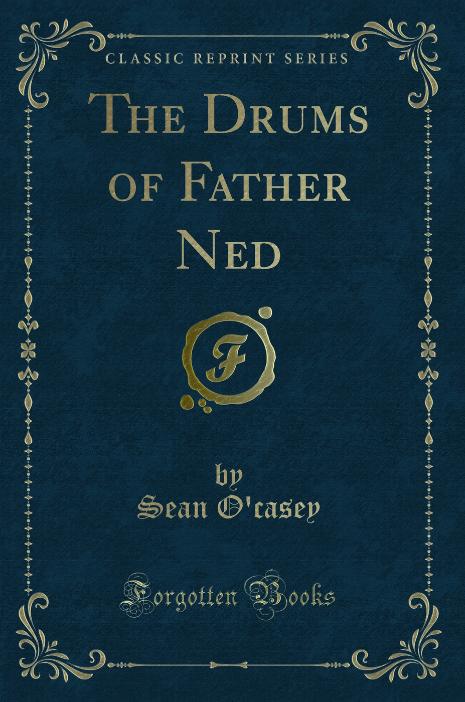 The Drums of Father Ned (Classic Reprint)