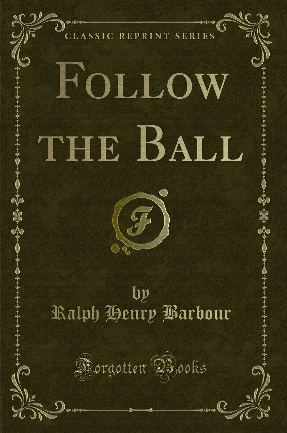 Follow the Ball (Classic Reprint)