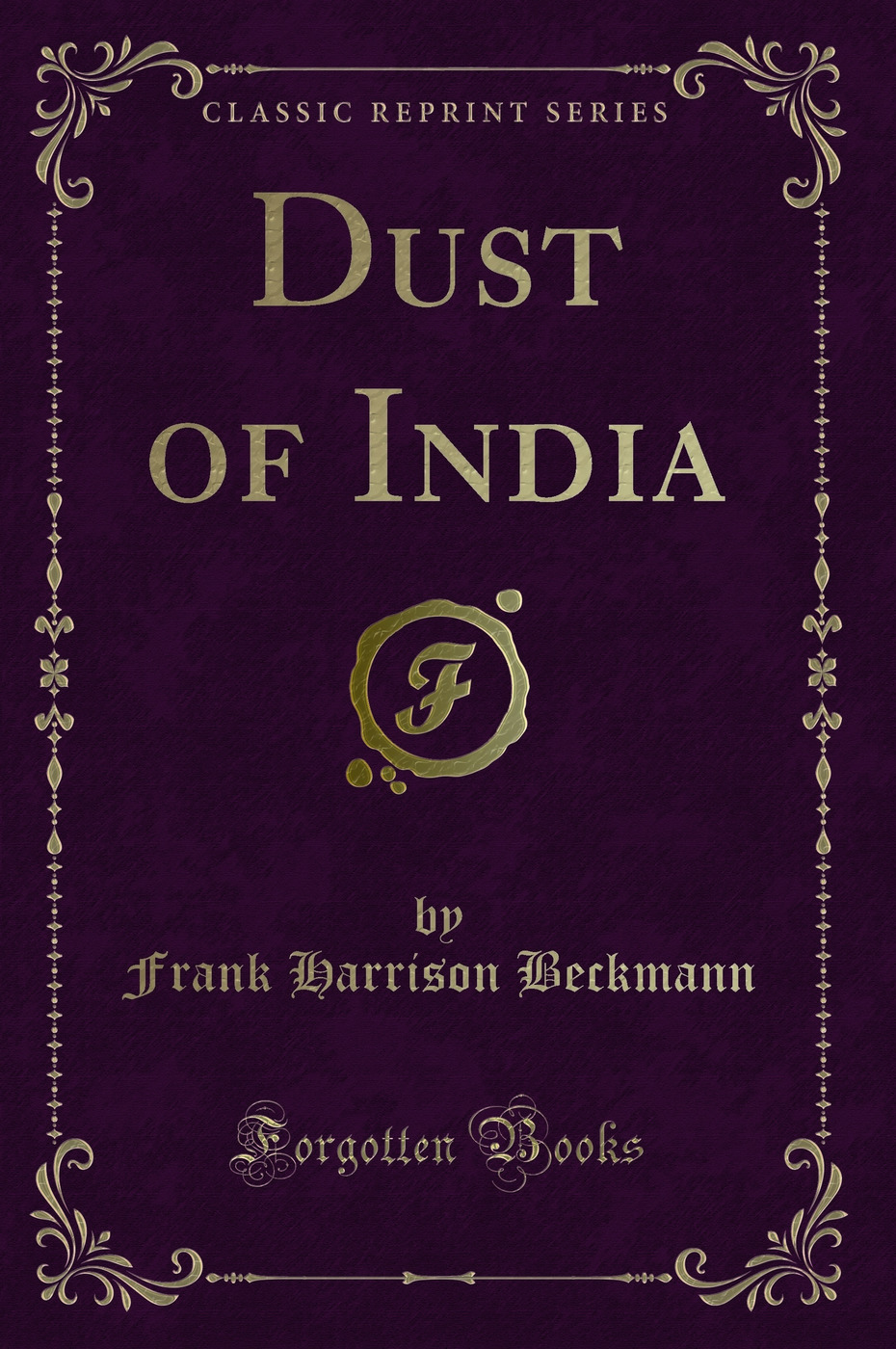 Dust of India (Classic Reprint)