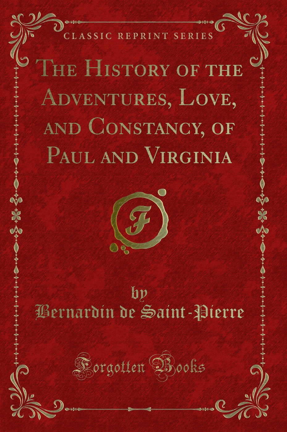 The History of the Adventures, Love, and Constancy, of Paul and Virginia (Classic Reprint)