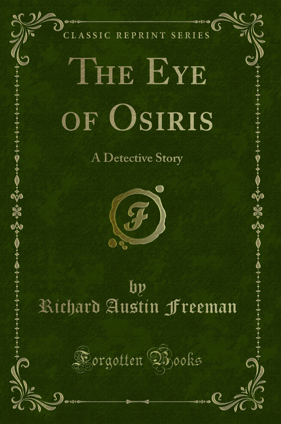 The Eye of Osiris: A Detective Story (Classic Reprint)