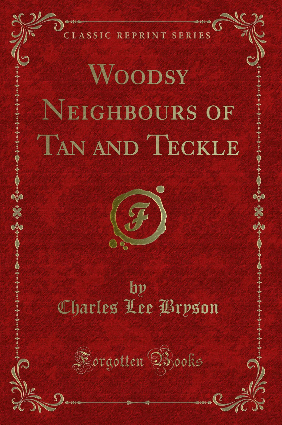Woodsy Neighbours of Tan and Teckle (Classic Reprint)