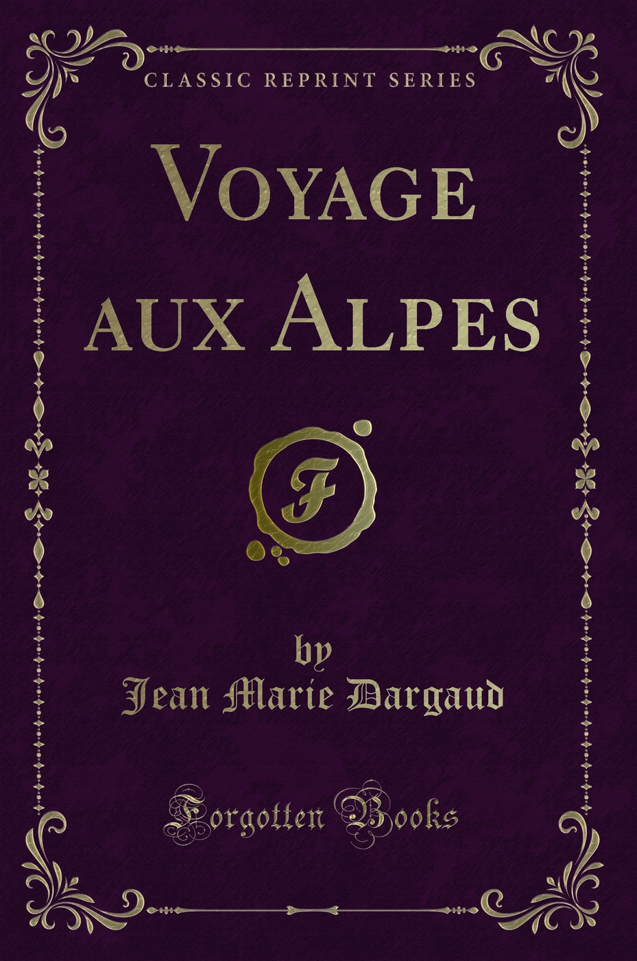 Voyage aux Alpes (Classic Reprint)
