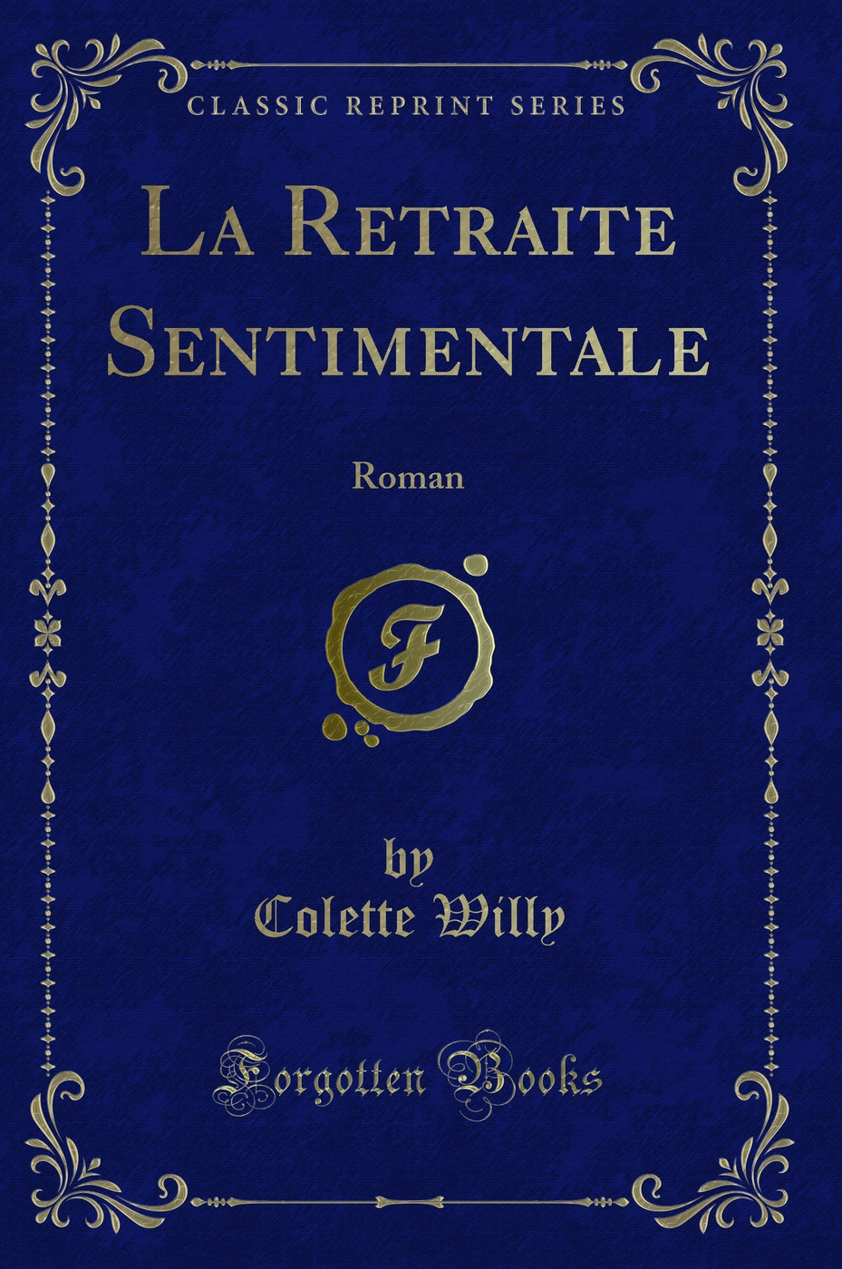 La Retraite Sentimentale: Roman (Classic Reprint)