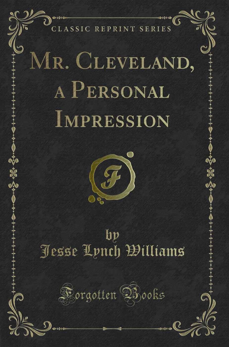 Mr. Cleveland: A Personal Impression (Classic Reprint)