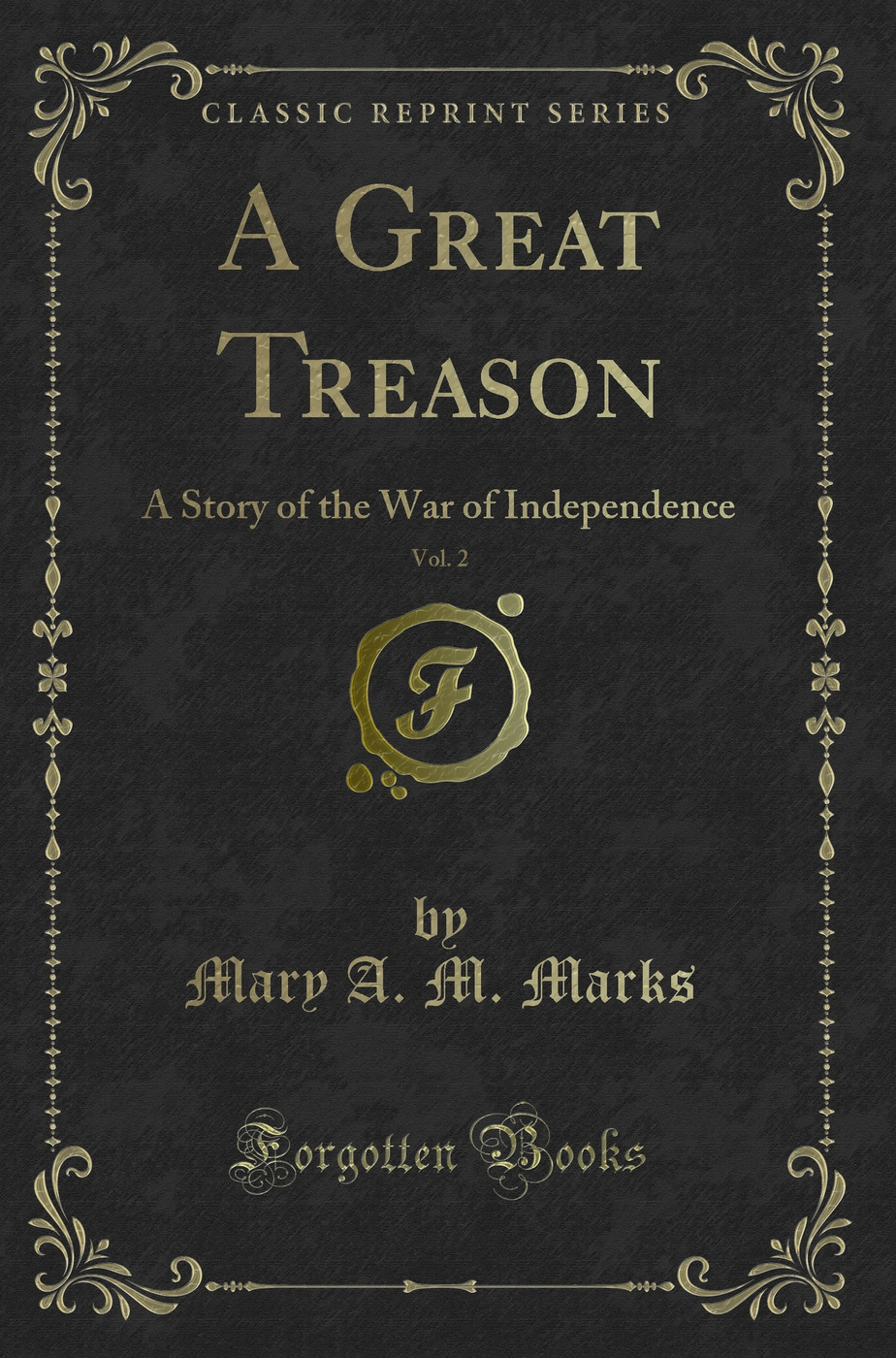 A Great Treason, Vol. 2: A Story of the War of Independence (Classic Reprint)