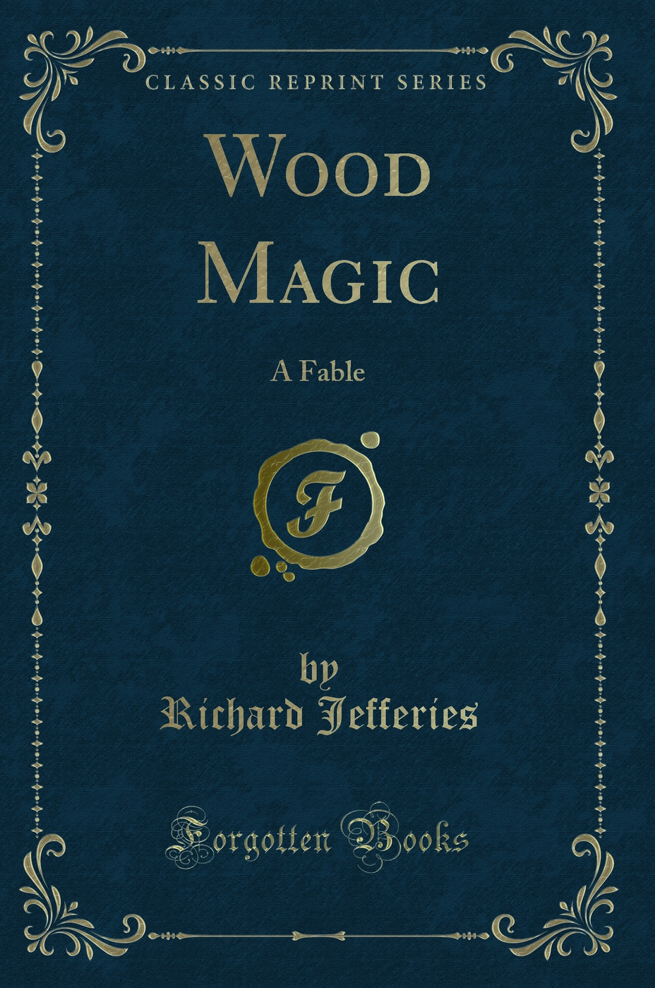 Wood Magic: A Fable (Classic Reprint)