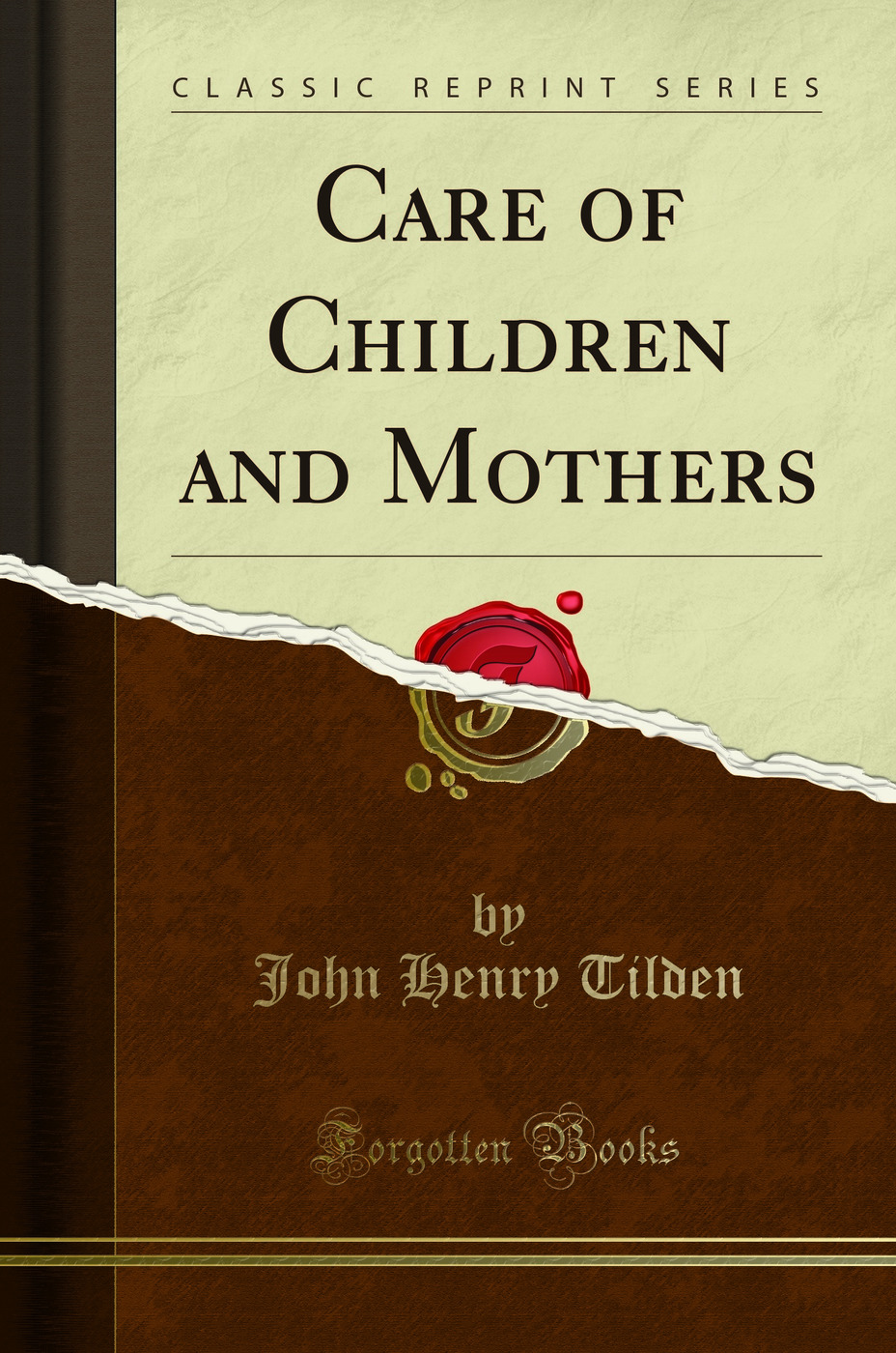 Care of Children and Mothers (Classic Reprint)