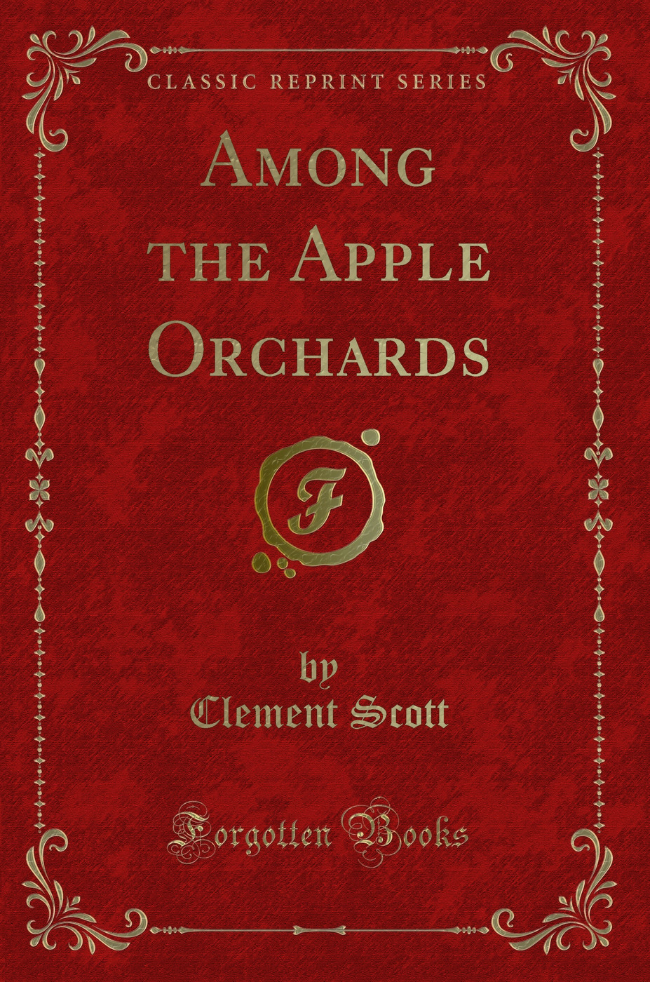Among the Apple Orchards (Classic Reprint)