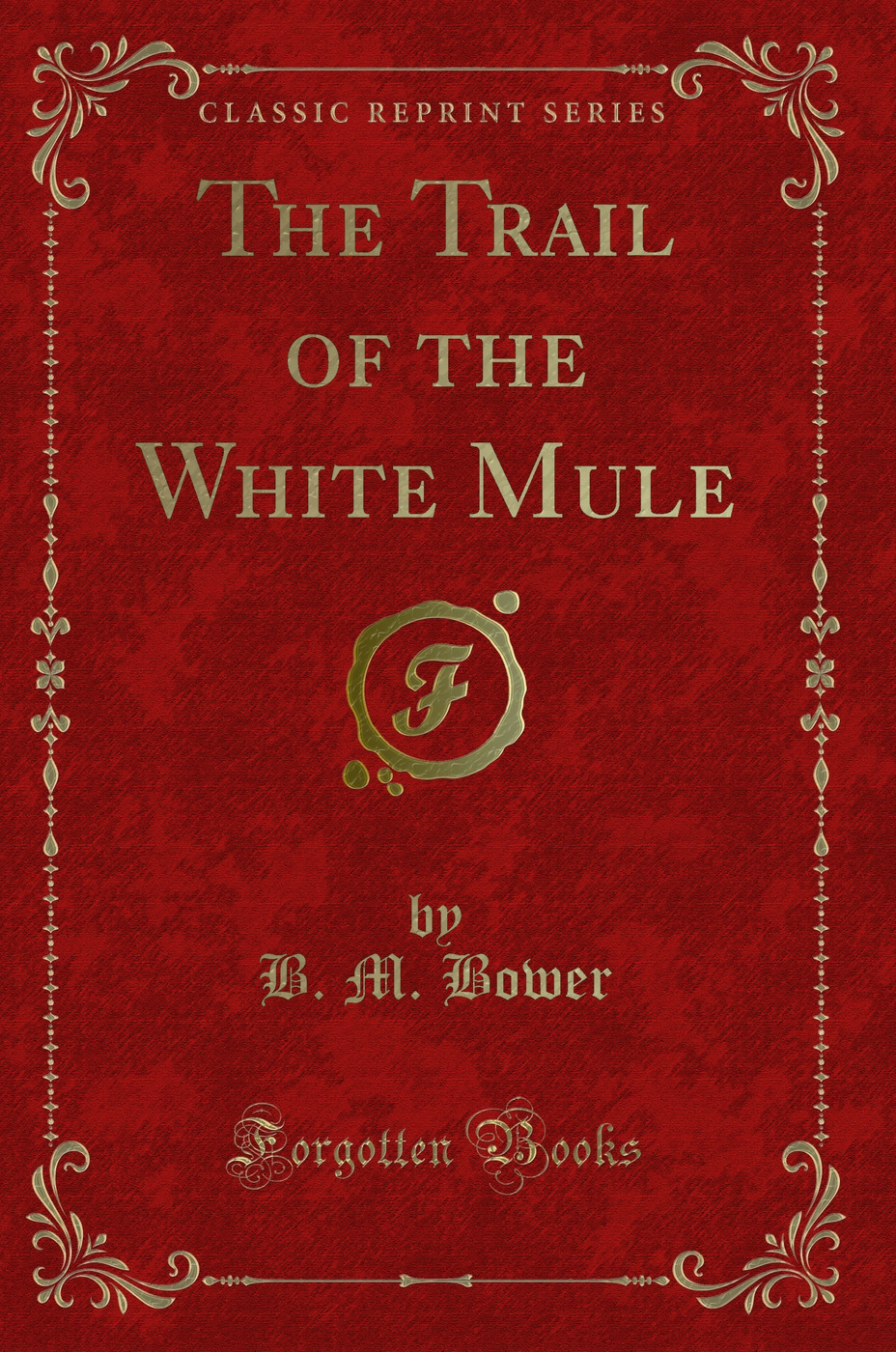 The Trail of the White Mule (Classic Reprint)