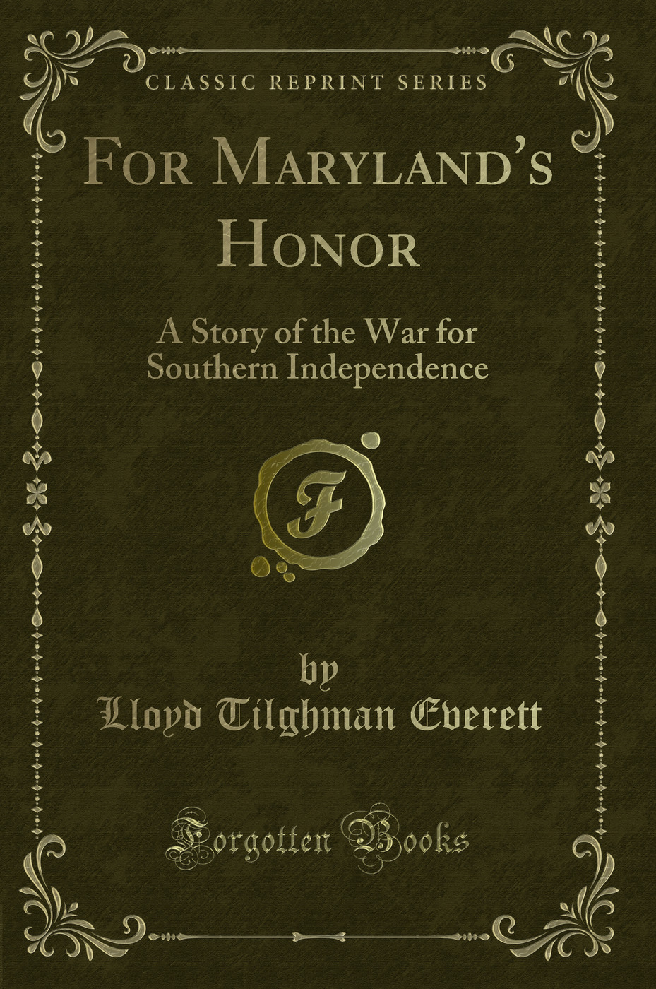 For Maryland's Honor: A Story of the War for Southern Independence (Classic Reprint)