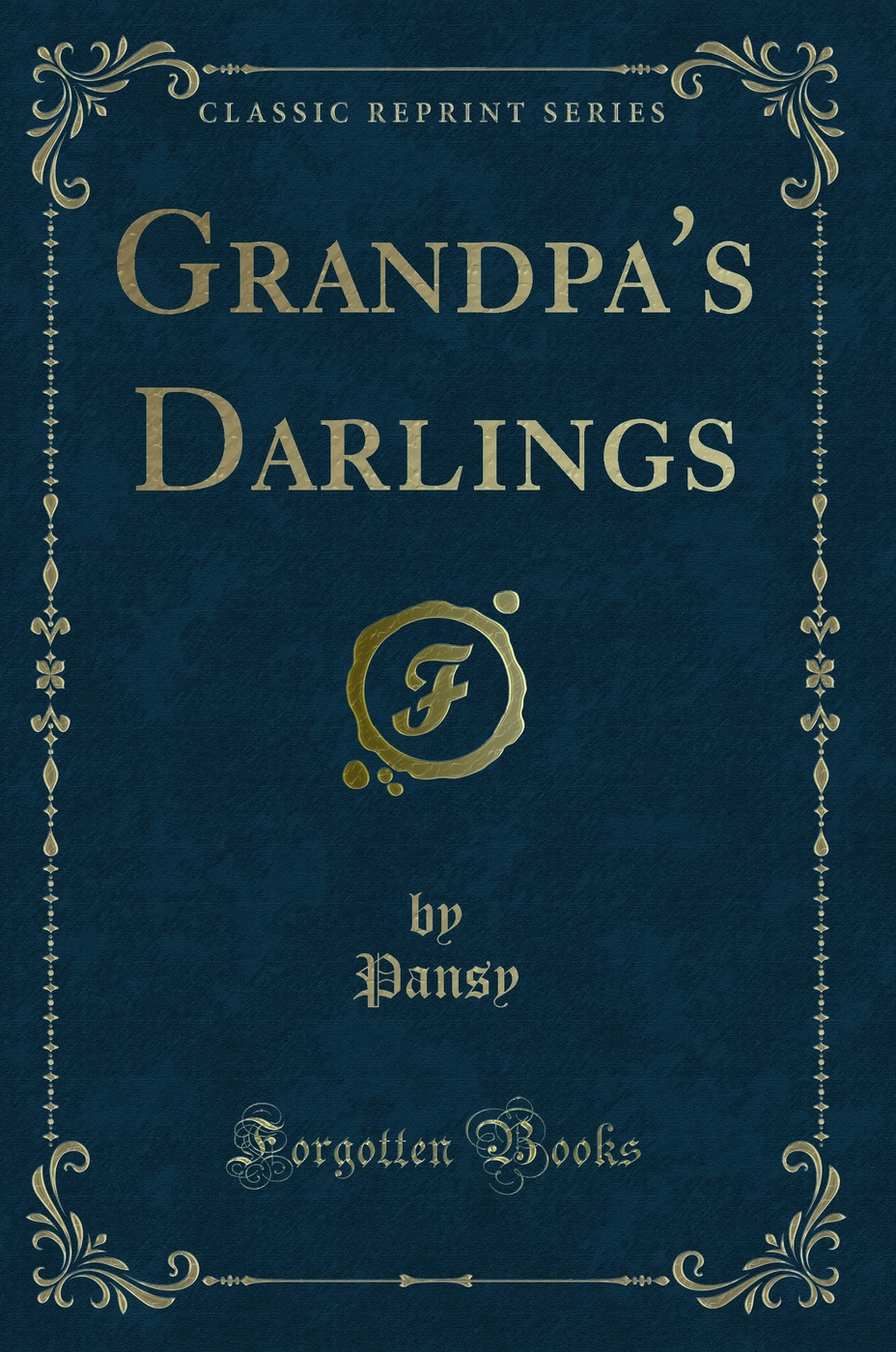Grandpa''s Darlings (Classic Reprint)
