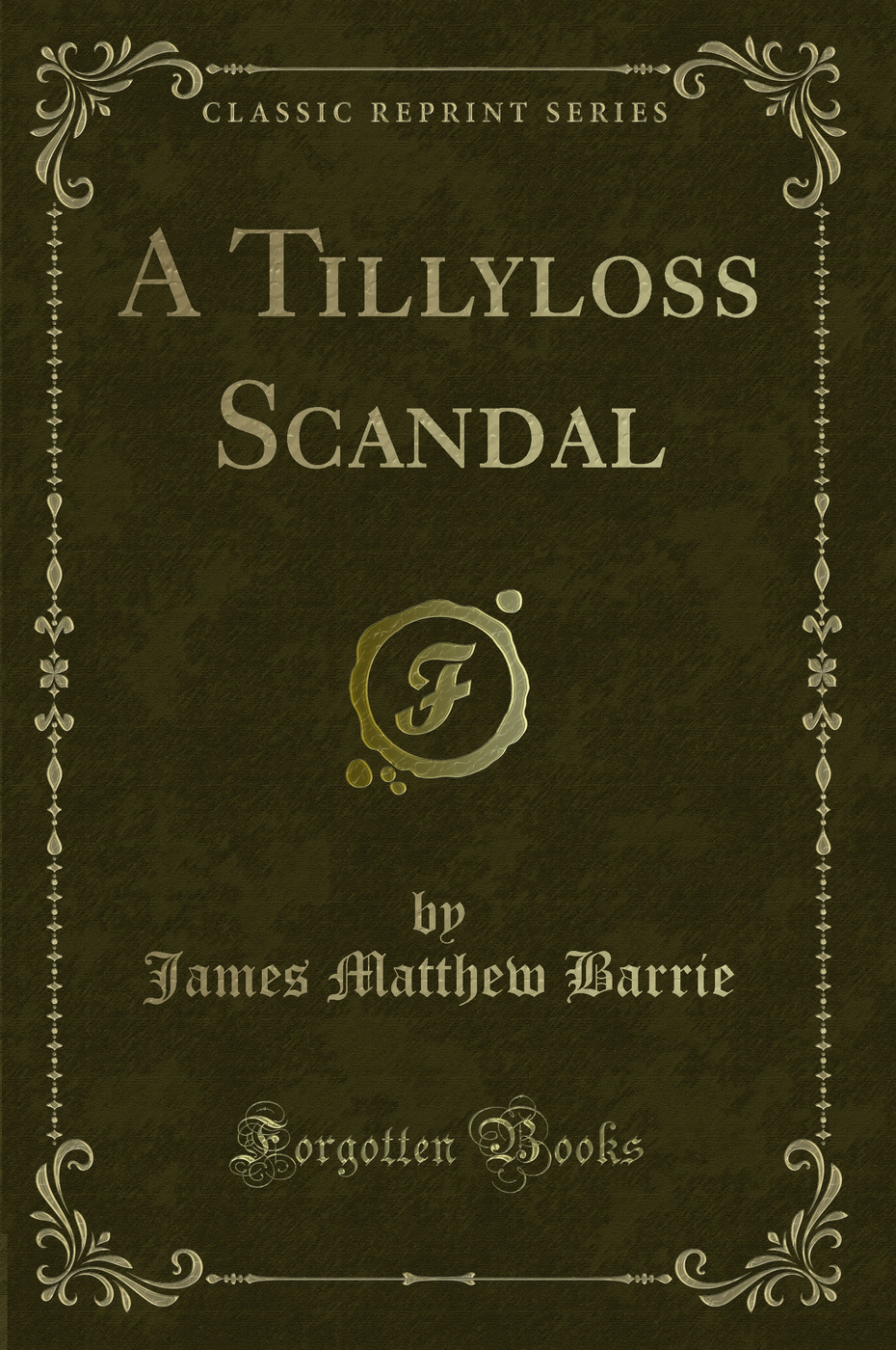 A Tillyloss Scandal (Classic Reprint)