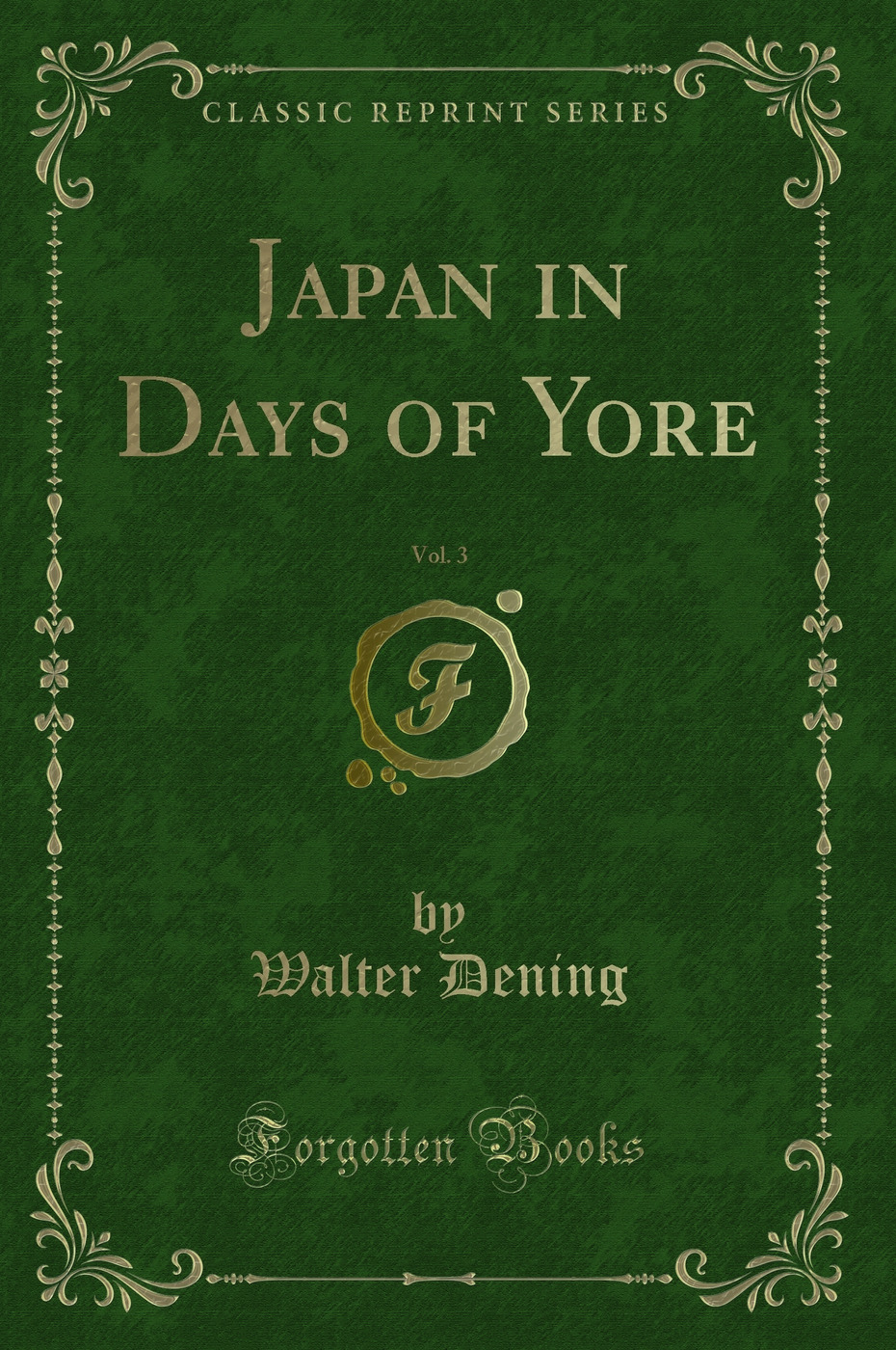 Japan in Days of Yore, Vol. 3 (Classic Reprint)