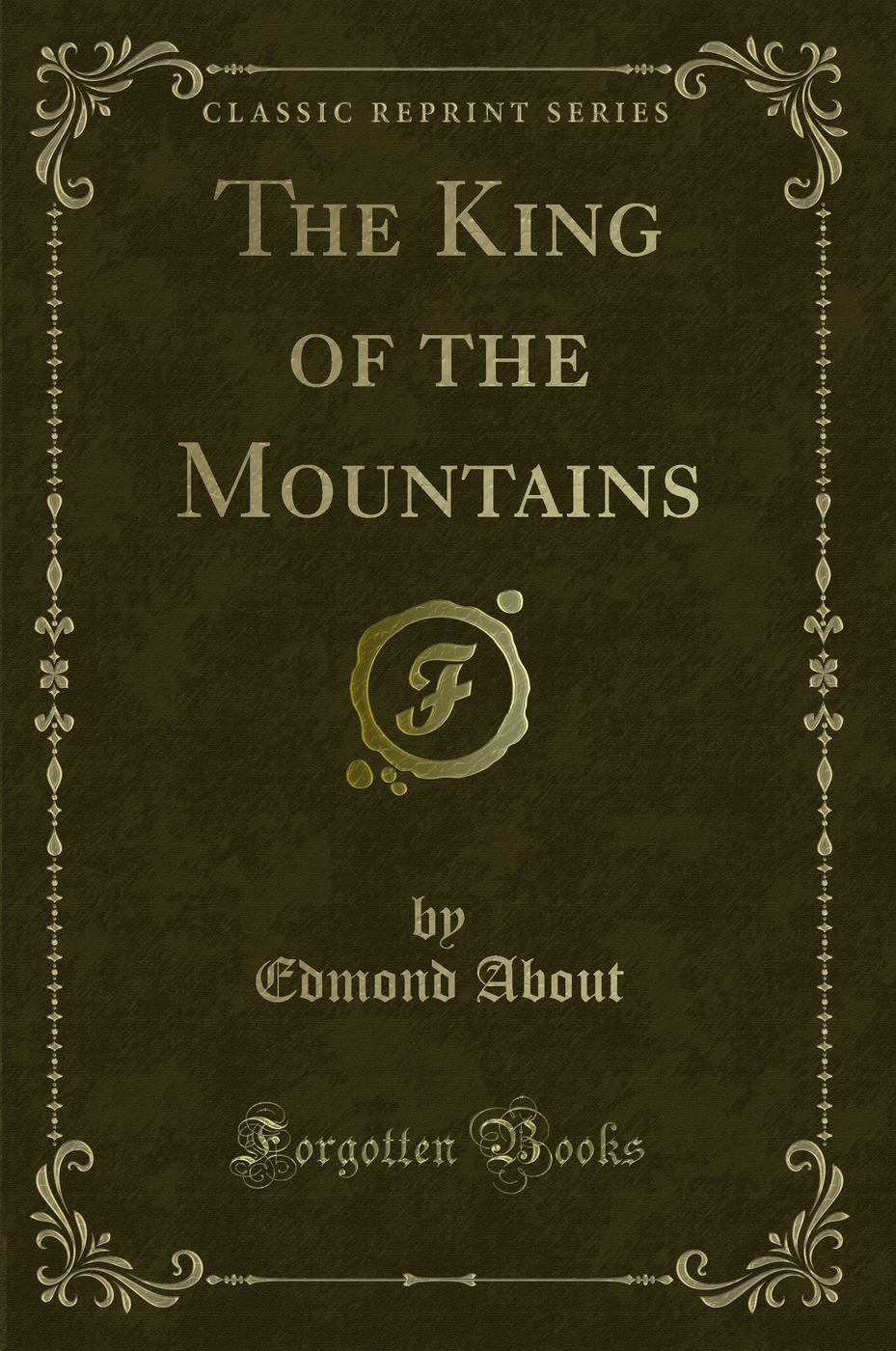 The King of the Mountains (Classic Reprint)