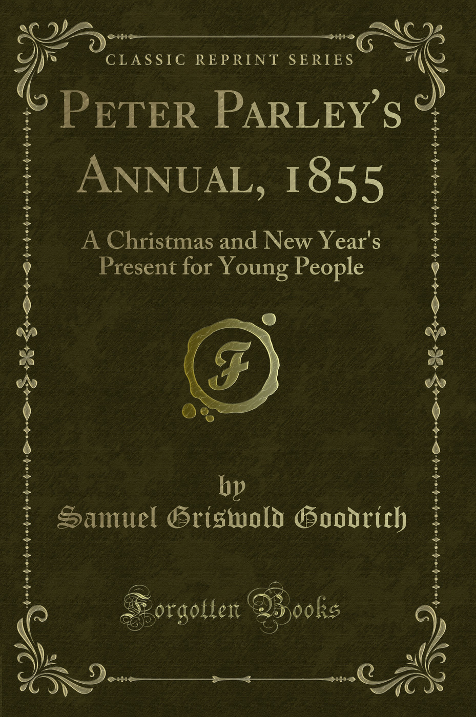 Peter Parley's Annual, 1855: A Christmas and New Year's Present for Young People (Classic Reprint)