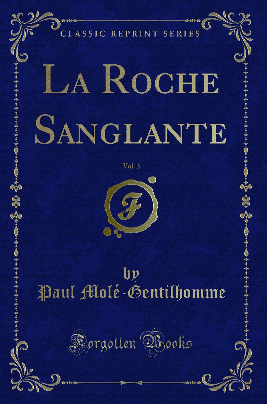 La Roche Sanglante, Vol. 3 (Classic Reprint)