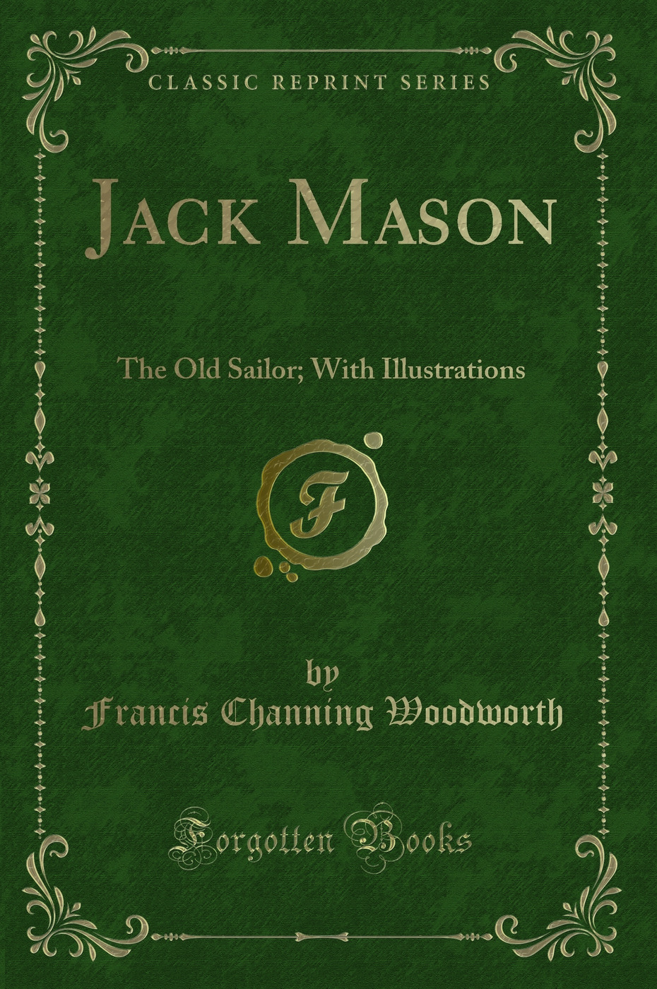 Jack Mason: The Old Sailor; With Illustrations (Classic Reprint)