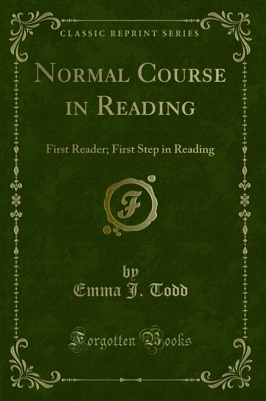 Normal Course in Reading: First Reader; First Step in Reading (Classic Reprint)