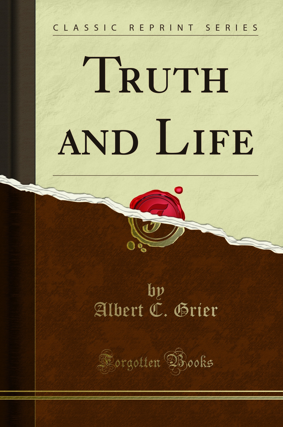 Truth and Life (Classic Reprint)