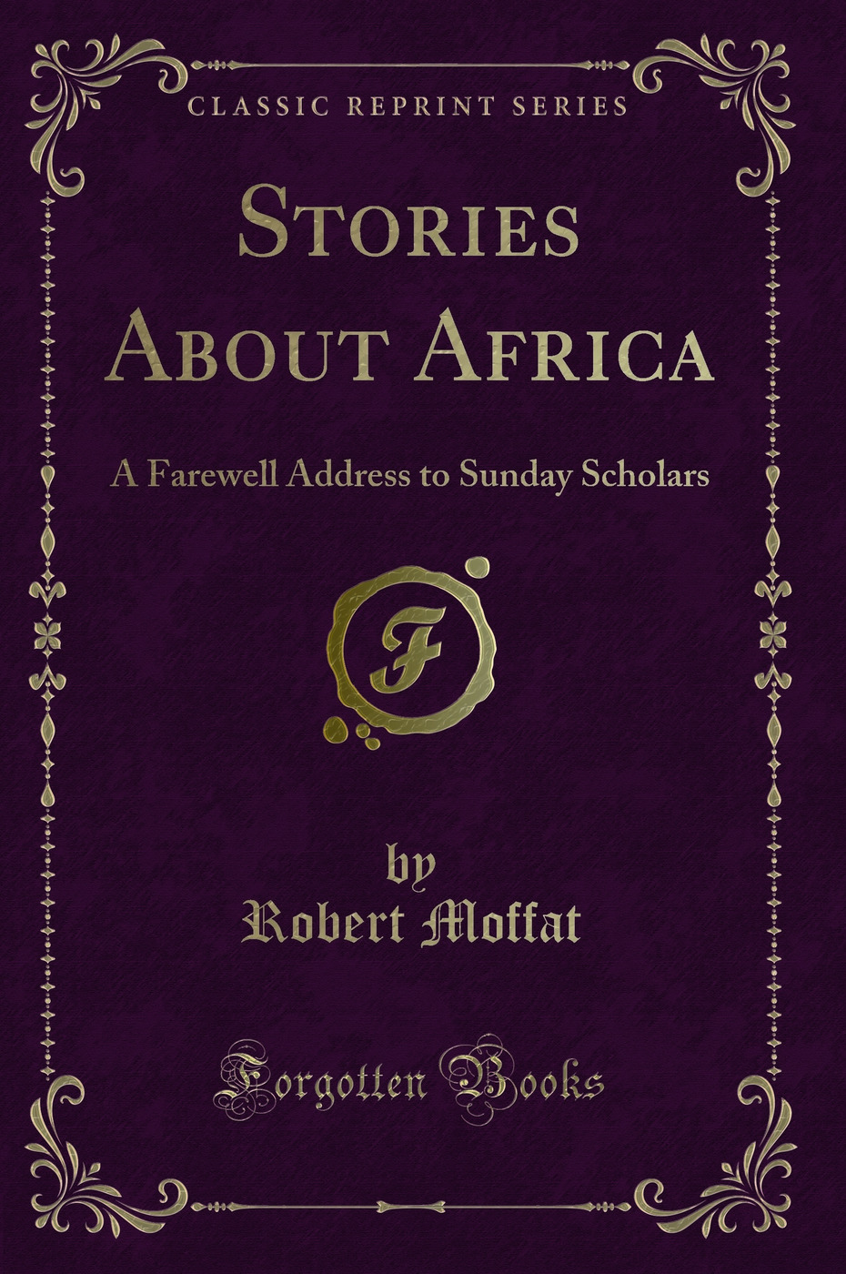 Stories About Africa: A Farewell Address to Sunday Scholars (Classic Reprint)