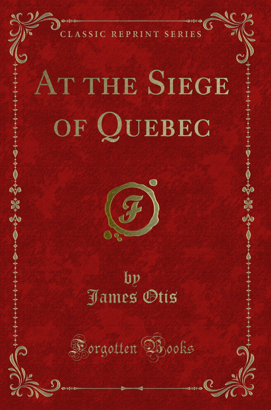 At the Siege of Quebec (Classic Reprint)